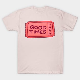 Good Times Ticket T-Shirt